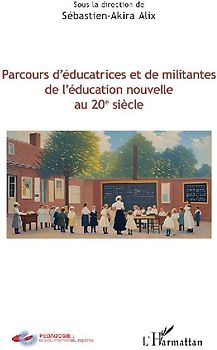 Parcours d'éducatrices et de militantes de l'éducation nouvelle au 20e siècle