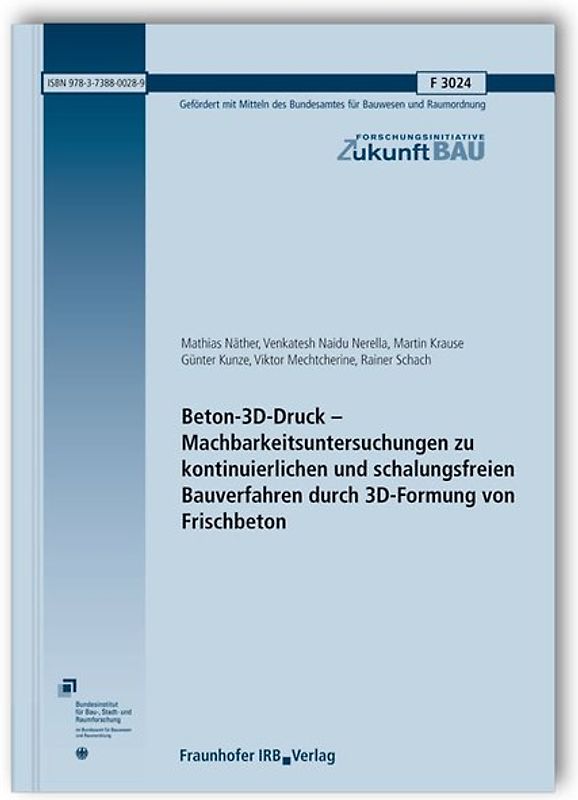 Beton-3D-Druck - Machbarkeitsuntersuchungen zu kontinuierlichen und schalungsfreien Bauverfahren durch 3D-Formung von Frischbeton. Abschlussbericht