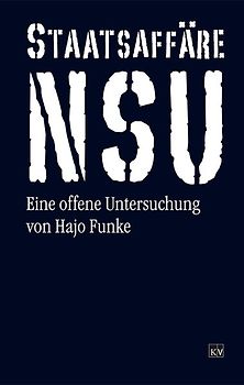 Staatsaffäre NSU. Eine offene Untersuchung