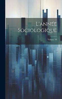 L'année Sociologique; Volume 10