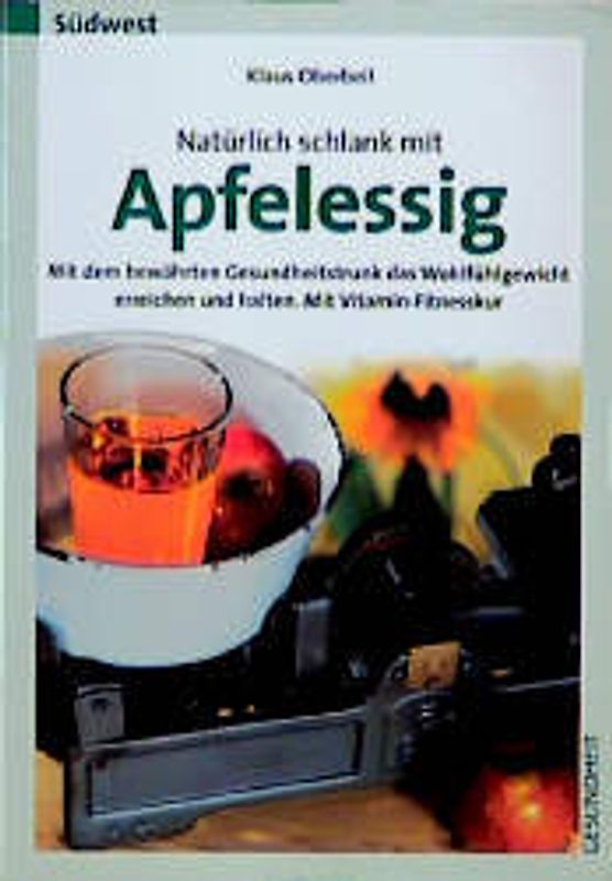 Natürlich schlank mit Apfelessig. Mit dem bewährten Gesundheitstrunk das Wohlfühlgewicht erreichen und halten. Mit Vitamin-Fitnesskur