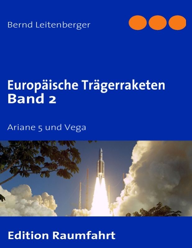 Europäische Trägerraketen Band 2: Ariane 5 und Vega
