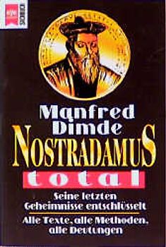 Nostradamus total. Seine letzten Geheimnisse entschlüsselt