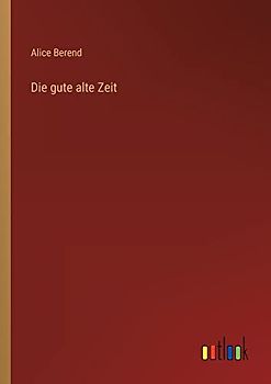 Die gute alte Zeit