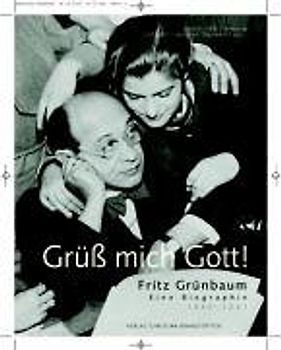 Grüss mich Gott! Fritz Grünbaum 1880-1941