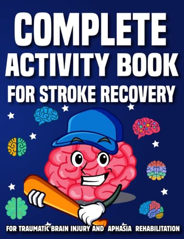 Complete Activity Book For Stroke Recovery: Occupational Rehabilitation Exercises And Puzzles Designed To Help Stroke Patients From Recover Brain Injury
