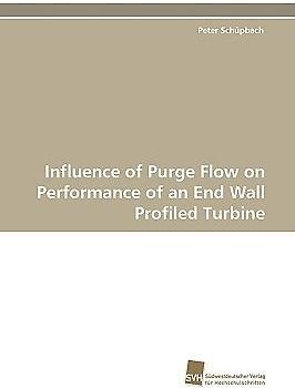 Influence of Purge Flow on Performance of an End Wall Profiled Turbine