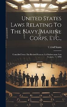 United States Laws Relating To The Navy, Marine Corps, Etc.,