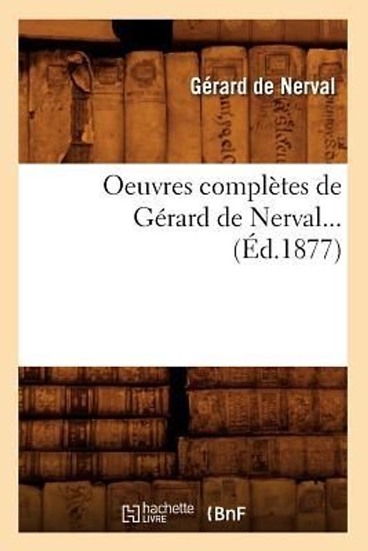 Oeuvres Complètes de Gérard de Nerval (Éd.1877)