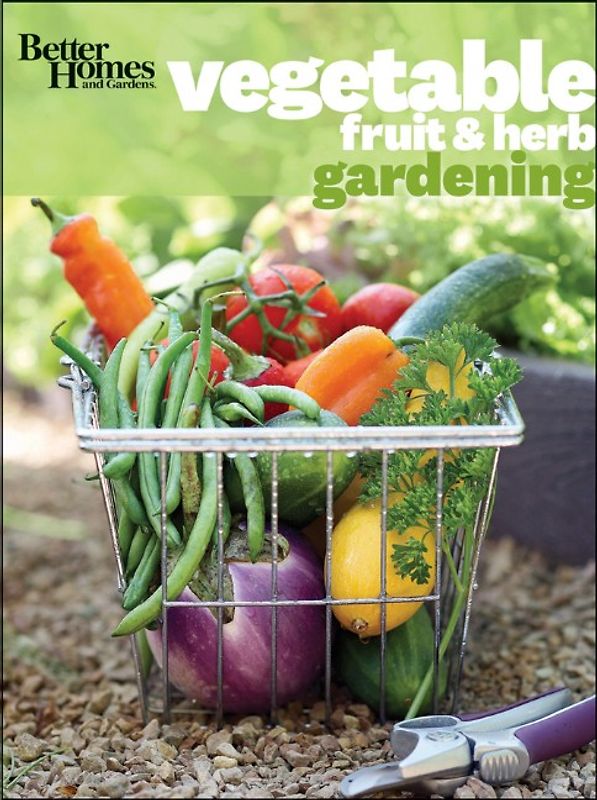 Better Homes & Gardens Vegetable, Fruit & Herb Gardening