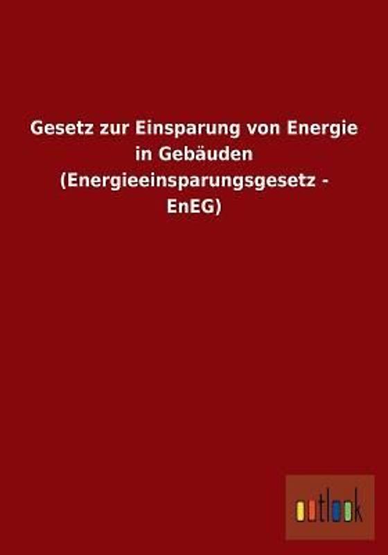 Gesetz zur Einsparung von Energie in Gebäuden (Energieeinsparungsgesetz - EnEG)