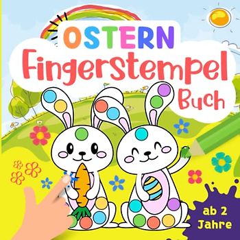 Großes Fingerstempelbuch ab 2 OSTERN: Osterliches Fingerabdruck-Malbuch mit Osterhasen, Schäfchen, Küken und Ostereier-Motiven zum Ausschneiden, Stempeln, Malen und Basteln für Kinder.