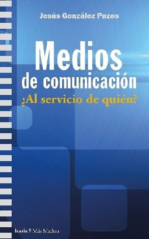 Medios de comunicación : ¿al servicio de quién?