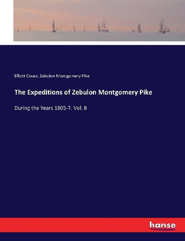 The Expeditions of Zebulon Montgomery Pike