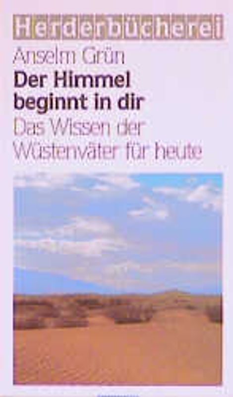 Der Himmel beginnt in dir. Das Wissen der Wüstenväter für heute