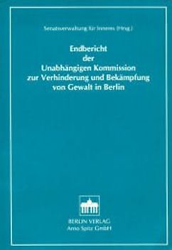 Endbericht der Unabhängigen Kommission zur Verhinderung und Bekämpfung von Gewalt in Berlin
