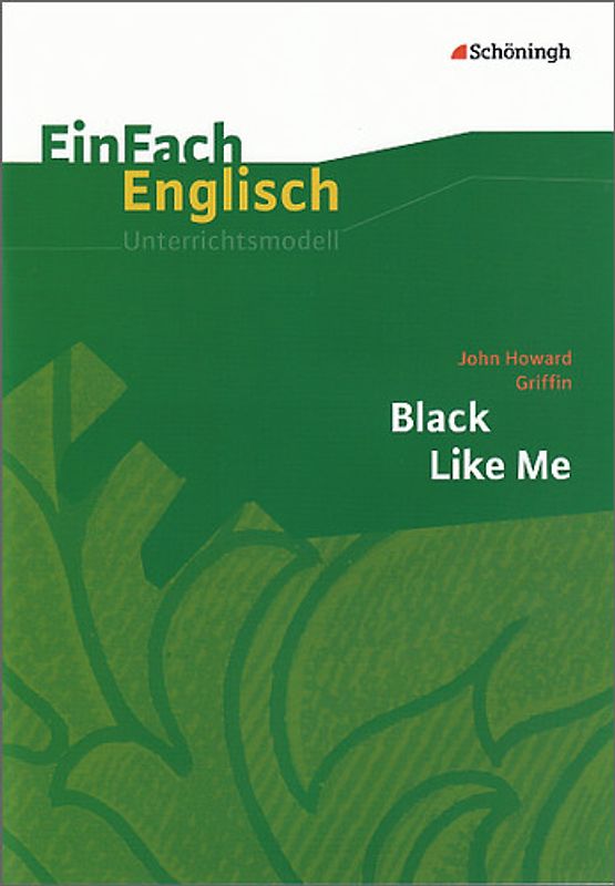 EinFach Englisch Unterrichtsmodelle. Unterrichtsmodelle für die Schulpraxis / John Howard Griffin: Black Like Me
