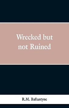 Wrecked but not Ruined