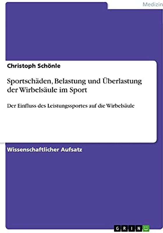 Sportschäden, Belastung und Überlastung der Wirbelsäule im Sport: Der Einfluss des Leistungssportes auf die Wirbelsäule