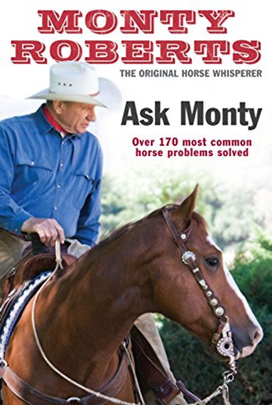 Ask Monty: Over 170 most common horse problems solved - Monty Roberts