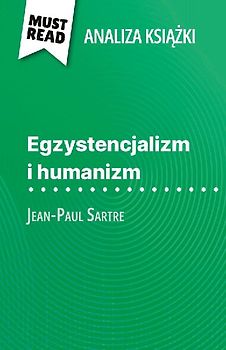 Egzystencjalizm i humanizm ksi¿¿ka Jean-Paul Sartre (Analiza ksi¿¿ki)
