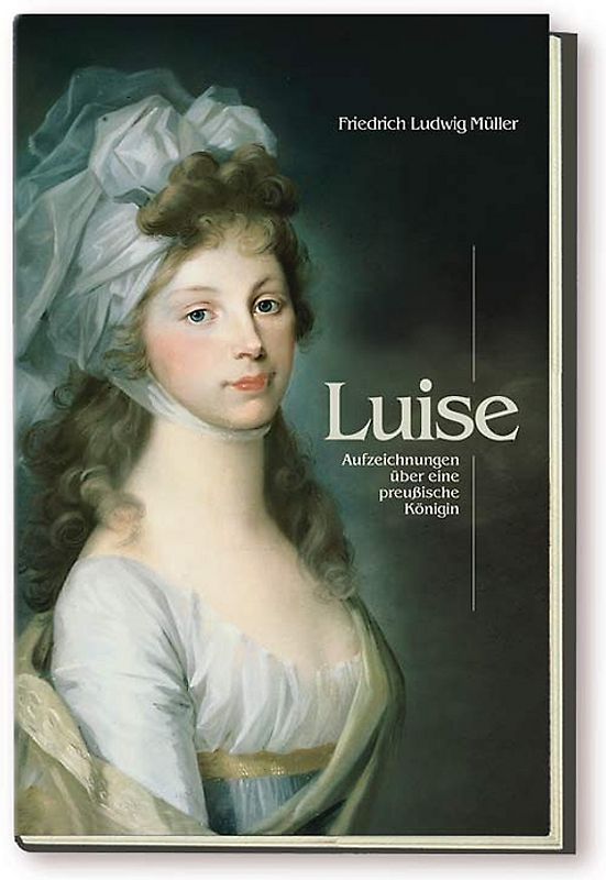 Luise - Aufzeichnungen über eine preußische Königin