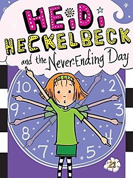Heidi Heckelbeck and the Never-Ending Day (Volume 21)