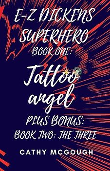 E-Z DICKENS SUPERHERO BOOK 1 AND 2 TATTOO ANGEL; THE THREE