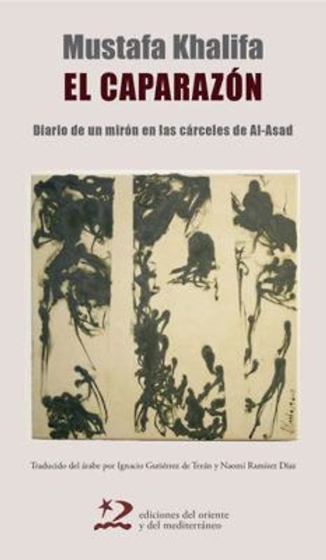 El caparazón : diario de un mirón en las cárceles de Al-Asad