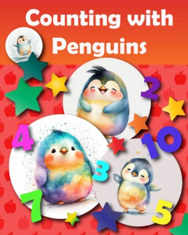 Counting with Penguins Book for Toddlers: Counting Activity Book for Kids Ages 1-3, 3-5: Children’s Book with Cute Bright Pictures, 38 Pages, 8x10