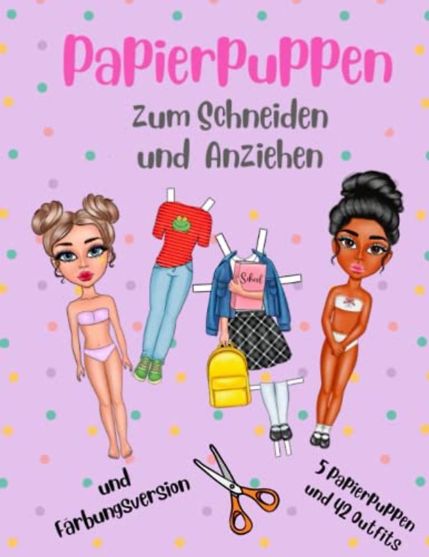 Papierpuppen zum Schneiden und Anziehen - Färbungsversion - 5 Papierpuppen und 42 Outfits: ANZIEHPUPPEN aus Papier zum Ausschneiden mit Kleidung für Mädchen von 8 bis 12 Jahren.