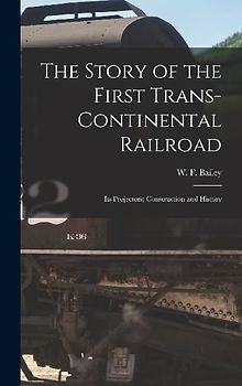 The Story of the First Trans-Continental Railroad