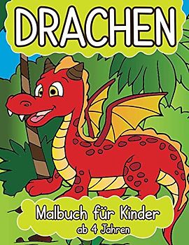 DRACHEN Malbuch für Kinder ab 4 Jahren: Perfektes Drachen Malbuch für Mädchen & Jungen | Tolles Geschenk für Kinder
