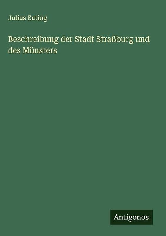 Beschreibung der Stadt Straßburg und des Münsters