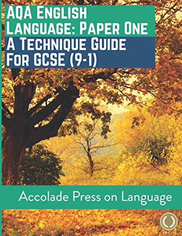 English Language Paper One: A Technique Guide for GCSE (9-1) (Accolade GCSE Guides, Band 7)
