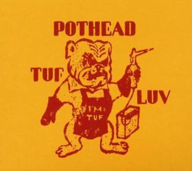 Pothead - Tuf Luv
