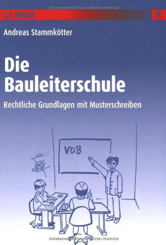 Die Bauleiterschule. Rechtliche Grundlagen mit Musterschreiben