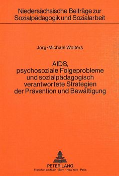 AIDS, psychosoziale Folgeprobleme und sozialpädagogisch verantwortete Strategien der Prävention und Bewältigung