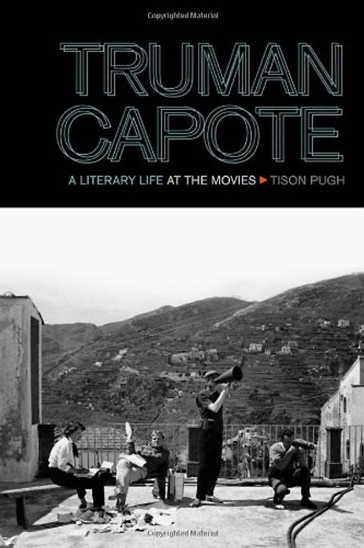 Truman Capote: A Literary Life at the Movies (South on Screen) - Pugh, Tison
