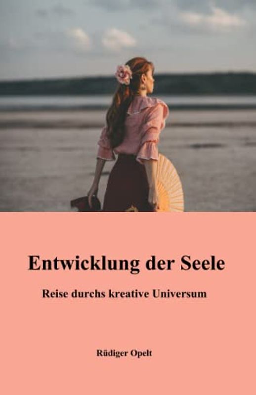Entwicklung der Seele: Reise durchs kreative Universum