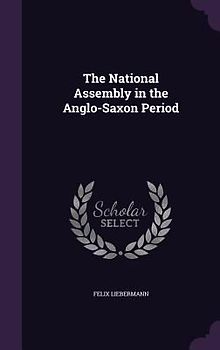 The National Assembly in the Anglo-Saxon Period