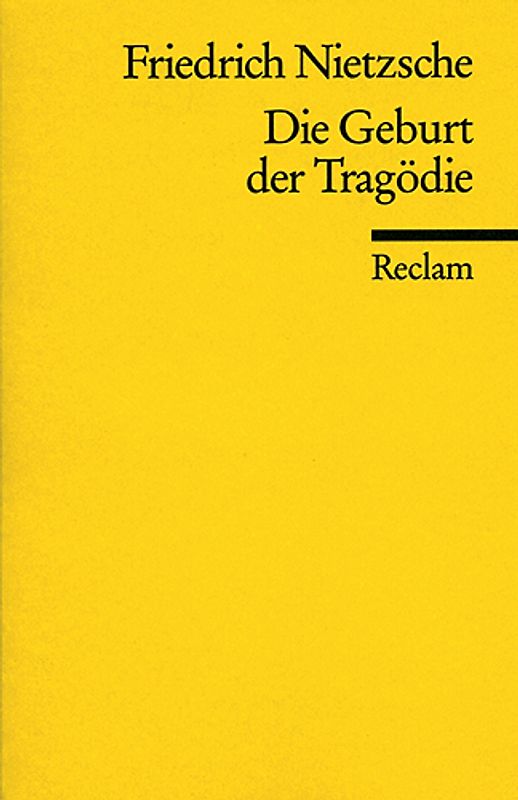 Die Geburt der Tragödie. Oder: Griechenthum und Pessimismus