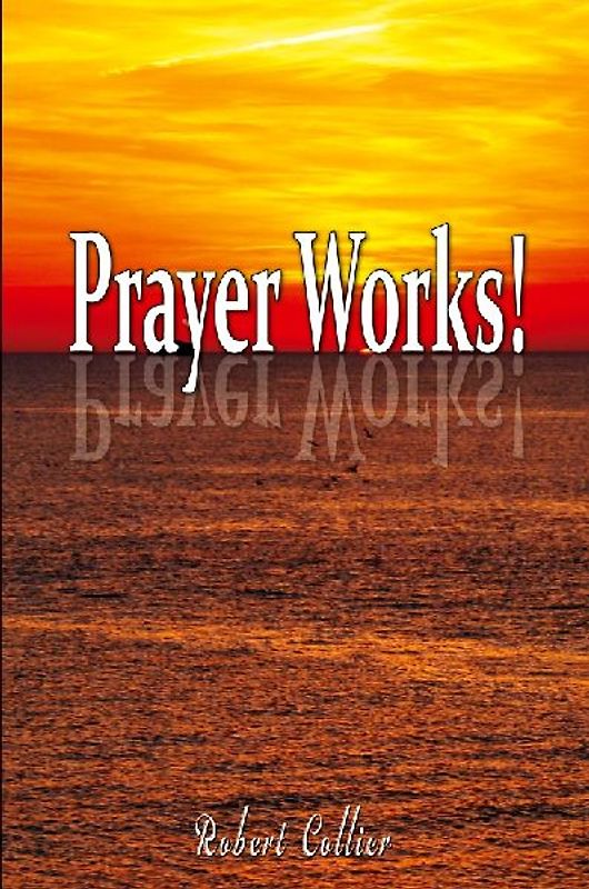 Effective Prayer by Robert Collier (the author of Secret of the Ages)