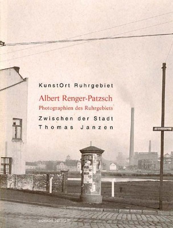 Kunstort Ruhrgebiet - Paket / Albert Renger-Patzsch.  Photographien des Ruhrgebiets