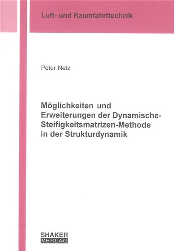 Möglichkeiten und Erweiterungen der Dynamische-Steifigkeitsmatrizen-Methode in der Strukturdynamik