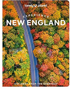 Lonely Planet Experience New England 1: Get Away from the Everyday (Travel Guide)