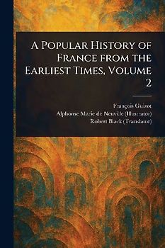 A Popular History of France From the Earliest Times, Volume 2