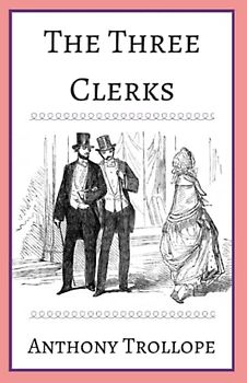 The Three Clerks Illustrated