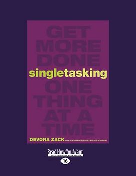 Singletasking: Get More Done?"One Thing at a Time [large print edition]: Get More Doneâ€”One Thing at a Time
