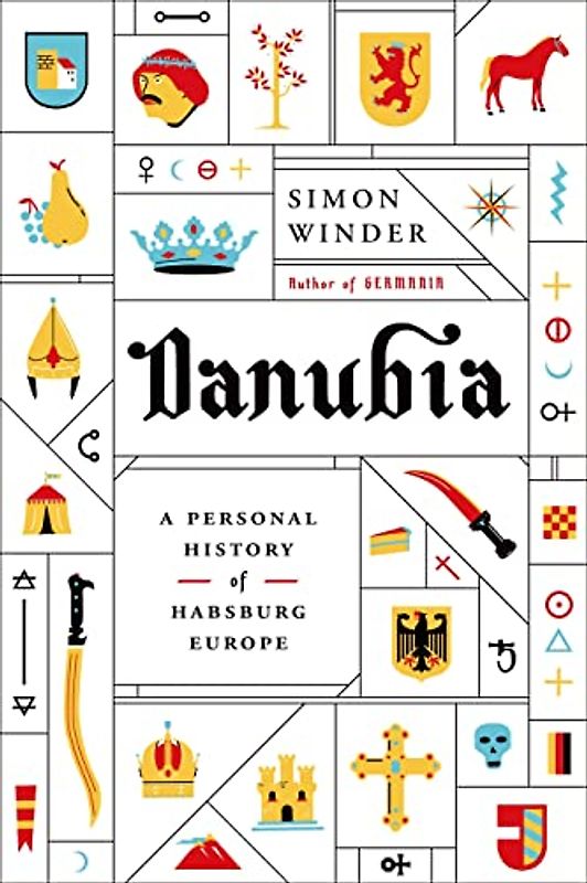 Danubia: A Personal History of Habsburg Europe - Winder, Simon